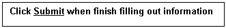 Text Box: Click Submit when finish filling out information

